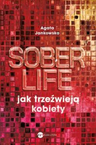 Okładka: Soberlife. Jak trzeźwieją kobiety