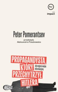 Okładka: Propagandysta, który przechytrzył Hitlera. Jak wygrać wojnę informacyjną