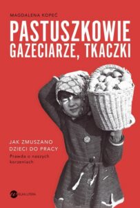 Okładka: Pastuszkowie, gazeciarze, tkaczki. Jak zmuszano dzieci do pracy