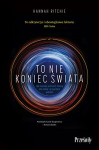 Okładka: To nie koniec świata. Jak możemy ochronić Ziemię dla siebie i przyszłych pokoleń