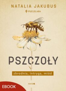 Okładka: Pszczoły. Zbrodnia, intryga, miód