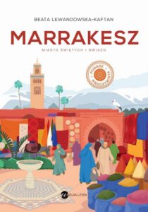 Okładka: Marrakesz Miasto świętych i gwiazd