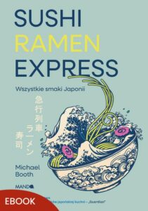 Okładka: Sushi Ramen Express. Wszystkie smaki Japonii