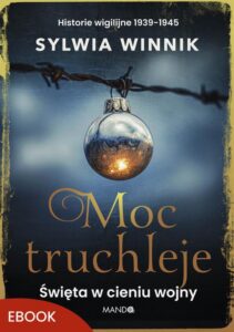 Okładka: Moc truchleje. Święta w cieniu wojny. Historie wigilijne 1939–1945