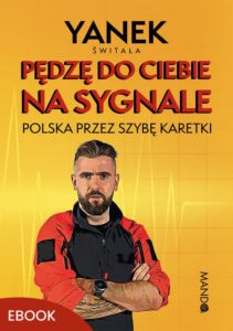 Okładka: Pędzę do Ciebie na sygnale. Polska przez szybę karetki