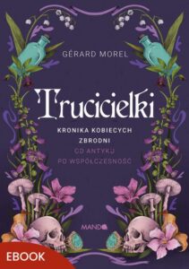 Okładka: Trucicielki. Kronika kobiecych zbrodni - od antyku po współczesność
