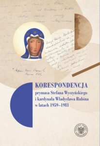 Okładka: Korespondencja prymasa Stefana Wyszyńskiego i kard. Władysława Rubina w latach 1959-1981