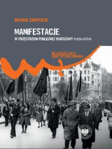 Okładka: Manifestacje w przestrzeni publicznej Warszawy (1918–1939)