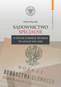 Okładka: Sądownictwo specjalne w byłym zaborze pruskim w latach 1919–1921