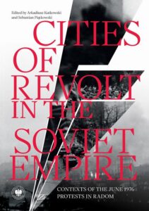 Okładka: Cities of Revolt in the Soviet Empire. Contexts of the June 1976 Protests in Radom