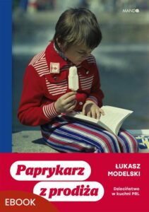 Okładka: Paprykarz z prodiża. Dzieciństwo w kuchni PRL