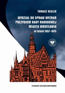 Okładka: Wydział do spraw Wyznań Prezydium Rady Narodowej Miasta Wrocławia w latach 1957–1975. Studium historycznoprawne