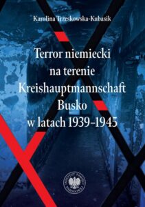 Okładka: Terror niemiecki na terenie Kreishauptmannschaftu Busko w latach 1939-1945