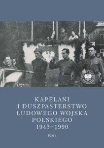 Okładka: Kapelani i duszpasterstwo Ludowego Wojska Polskiego 1943-1990