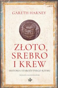 Okładka: Złoto, srebro i krew. Historia starożytnego Rzymu