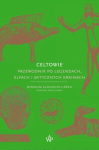 Okładka: Celtowie. Przewodnik po legendach, elfach i mitycznych krainach