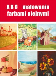 Okładka: ABC malowania farbami olejnymi