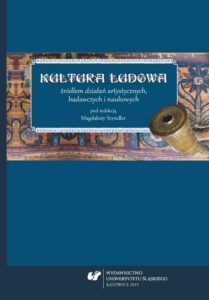 Okładka: Kultura ludowa źródłem działań artystycznych, badawczych i naukowych