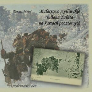 Okładka: Malarstwo myśliwskie Juliana Fałata na kartach pocztowych
