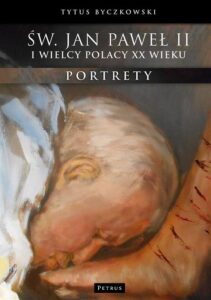 Okładka: Św. Jan Paweł II i wielcy Polacy XX wieku. Portrety