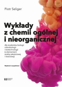 Okładka: Wykłady z chemii ogólnej i nieorganicznej dla studentów biologii i biotechnologii (z elementami analizy jakościowej i ilościowej). Wydanie 2 uzupełnione