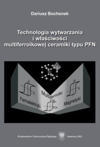 Okładka: Technologia wytwarzania i właściwości multiferroikowej ceramiki typu PFN