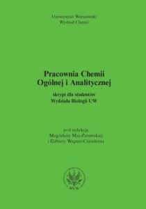 Okładka: Pracownia chemii ogólnej i analitycznej (2011, wyd. 2). Skrypt dla studentów Wydziału Biologii UW (dla Wydziału Chemii UW)