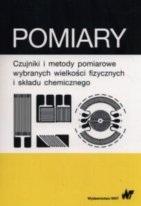 Okładka: Pomiary czujniki i metody pomiarowe wybranych wielkości fizycznych i składu chemicznego