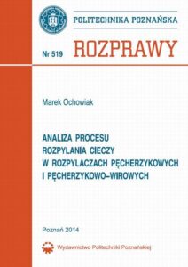 Okładka: Analiza procesu rozpylania cieczy w rozpylaczach pęcherzykowych i pęcherzykowo-wirowych. Rozprawy Nr 619