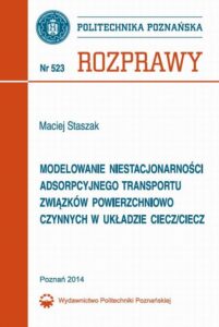 Okładka: Modelowanie niestacjonarności adsorpcyjnego transportu związków powierzchniowo czynnych w układzie ciecz/ciecz. Rozprawy Nr 523