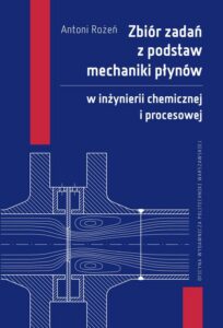 Okładka: Zbiór zadań z podstaw mechaniki płynów w inżynierii chemicznej i procesowej