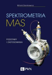 Okładka: Spektrometria mas. Podstawy i zastosowania
