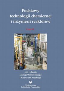 Okładka: Podstawy technologii chemicznej i inżynierii reaktorów. Cz. 2