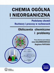Okładka: Chemia ogólna i nieorganiczna. Podstawy chemii. Roztwory i procesy w roztworach. Obliczenia chemiczne i problemy