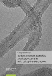 Okładka: Badania nanomateriałów z wykorzystaniem mikroskopii elektronowej