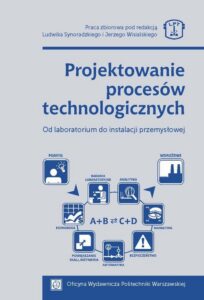 Okładka: Projektowanie procesów technologicznych. Od laboratorium do instalacji przemysłowej