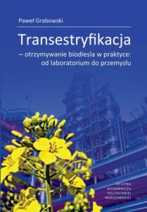 Okładka: Transestryfikacja – otrzymywanie biodiesla w praktyce: od laboratorium do przemysłu