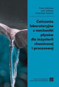 Okładka: Ćwiczenia laboratoryjne z mechaniki płynów dla inżynierii chemicznej i procesowej
