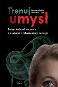 Okładka: Trenuj umysł. Zeszyt ćwiczeń do pracy z osobami z zaburzeniami pamięci