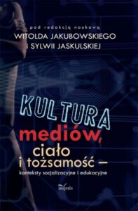 Okładka: Kultura mediów, ciało i tożsamość. Konteksty socjalizacyjne i edukacyjne