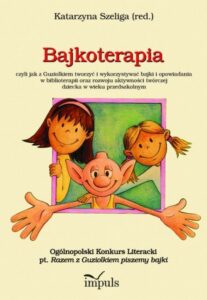 Okładka: Bajkoterapia. czyli jak z Guziolkiem tworzyć i wykorzystywać bajki