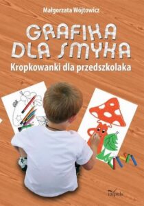 Okładka: Grafika dla smyka. Kropkowanki dla przedszkolaka
