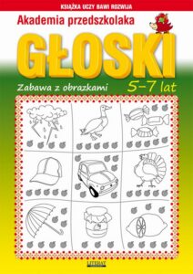 Okładka: Akademia przedszkolaka. Głoski. Zabawy z obrazkami. 5-7 lat