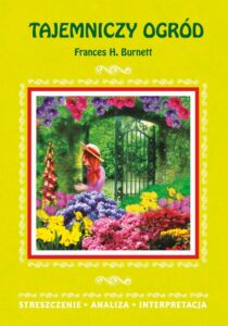 Okładka: Tajemniczy ogród Frances H. Burnett. Streszczenie. Analiza. Interpretacja
