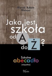 Okładka: Jaka jest szkoła od A do Ż?. Szkolne abecadło (niepełne)