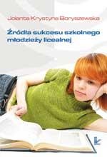 Okładka: Źródła sukcesu szkolnego młodzieży licealnej