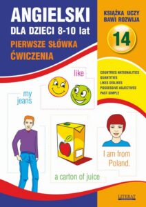 Okładka: Angielski dla dzieci 14. Pierwsze słówka. Ćwiczenia. 8-10 lat. Countries, nationalities. Quantities. Likes, dislikes. Possessive adjectives. Past Simple