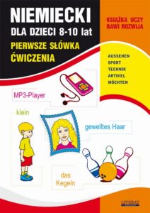 Okładka: Niemiecki dla dzieci 8-10 lat. Pierwsze słówka. Ćwiczenia. AUSSEHEN, SPORT, TECHNIK, ARTIKEL, MÖCHTEN