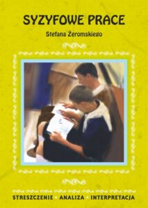 Okładka: Syzyfowe prace Stefana Żeromskiego. Streszczenie, analiza, interpretacja