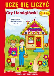 Okładka: Uczę się liczyć. Gry i łamigłówki. 6-7 lat. Dodawanie i odejmowanie do 20